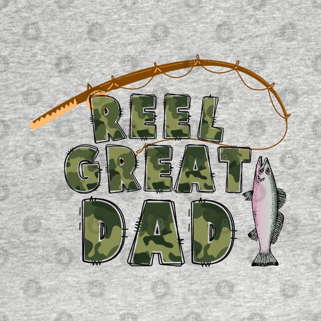 Reel Great Dad -  Fishing Design by GrammyD